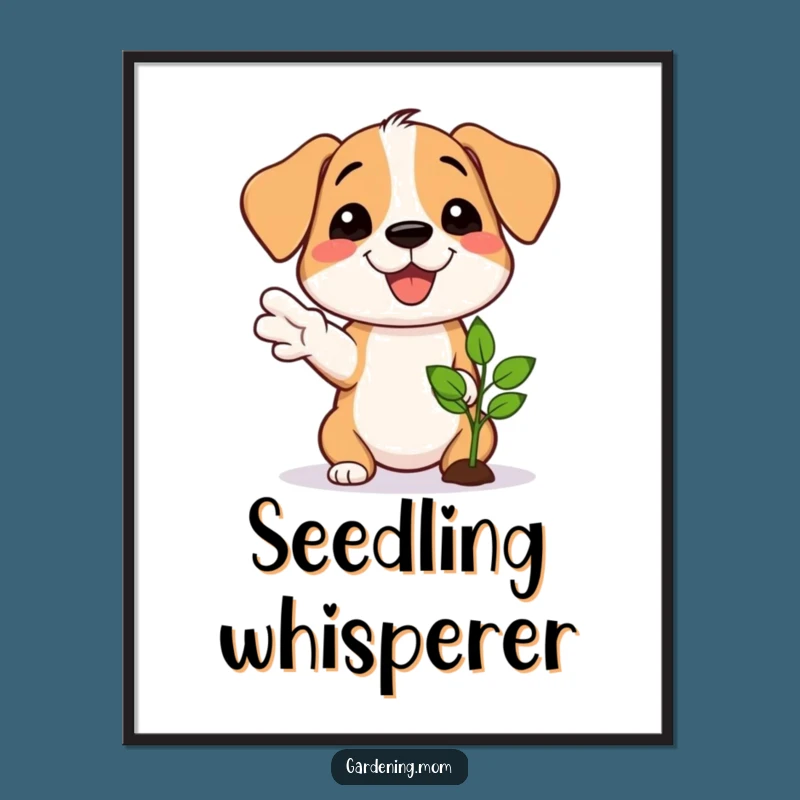 Funny Dog Gardener Poster: Proud Grower's Hilarious Seedling Wall Art Gift