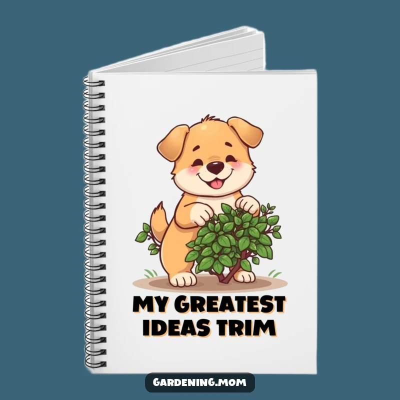 Funny Dog Pruning Bush Notebook: Cheerful Gardener's Hilarious Pet Journal Gift