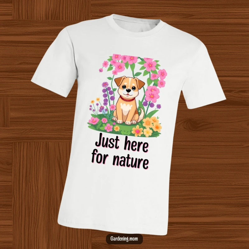 Funny t-shirt featuring a relaxed dog sitting contentedly in a lush, vibrant garden, enjoying the surrounding greenery.
